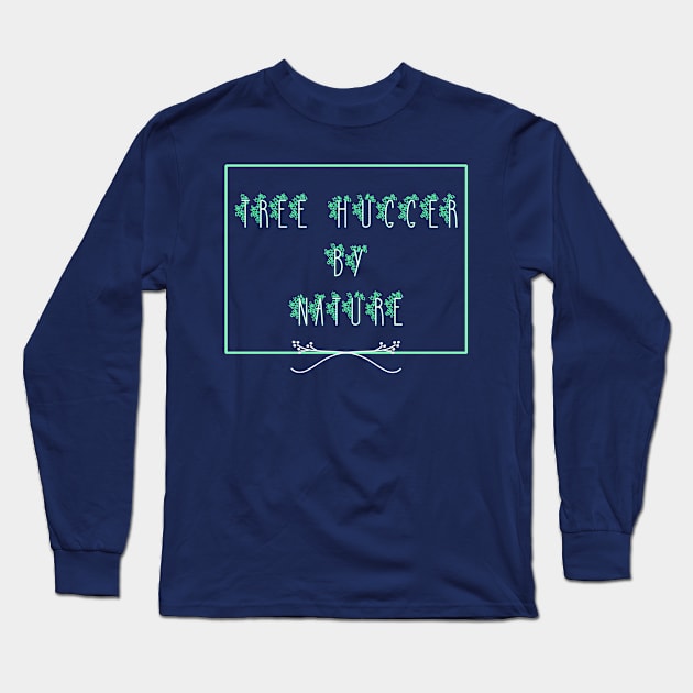 Tree Hugger By Nature Long Sleeve T-Shirt by Mandz11